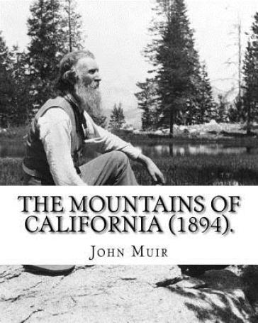 The Mountains of California (1894). By - John Muir