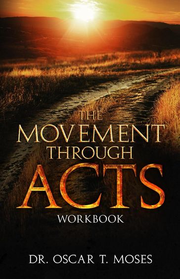The Movement Through Acts - Dr. Oscar T. Moses