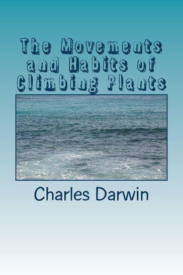 The Movements and Habits of Climbing Plants - Charles Darwin