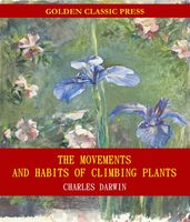 The Movements and Habits of Climbing Plants