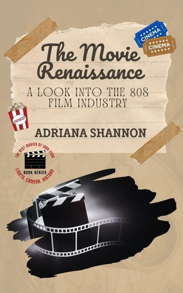 The Movie Renaissance-A Look into the 80s Film Industry - Adriana Shannon