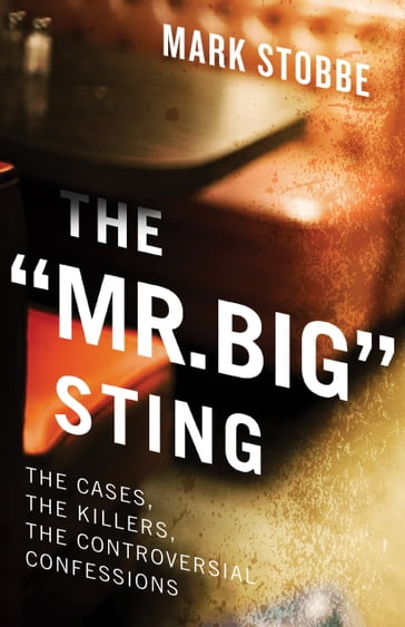 The "Mr. Big" Sting - Mark Stobbe