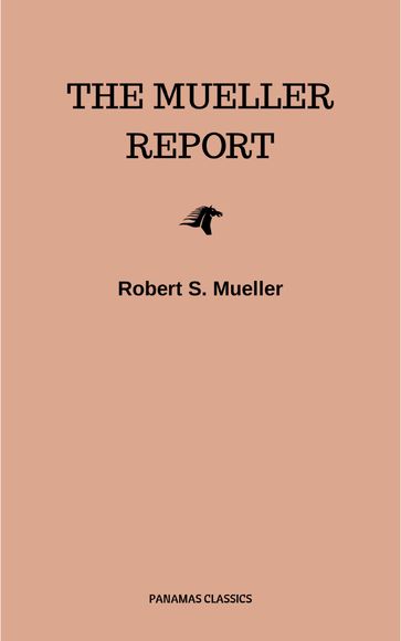 The Mueller Report: Complete Report On The Investigation Into Russian Interference In The 2016 Presidential Election - Robert S. Mueller