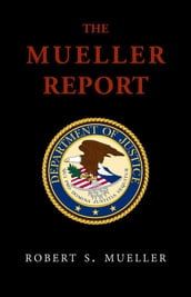 The Mueller Report: Report On The Investigation Into Russian Interference In The 2016 Presidential Election