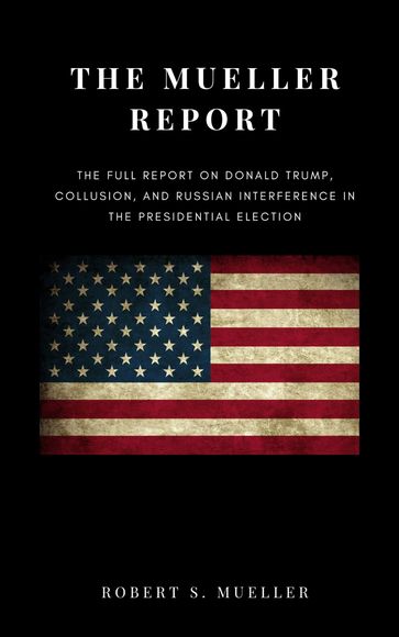 The Mueller Report - Robert S. Mueller