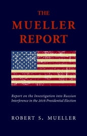 The Mueller Report: The Unbiased Truth about Donald Trump, Russia, and Collusion (Annotated)