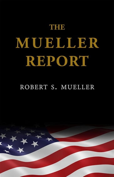 The Mueller Report: The Findings of the Special Counsel Investigation - Robert S. Mueller