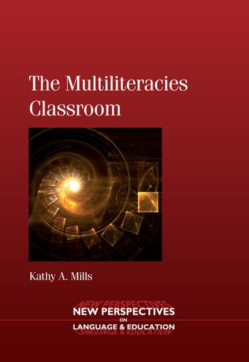The Multiliteracies Classroom - Dr. Kathy A. Mills