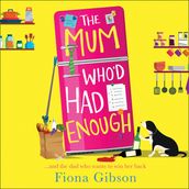 The Mum Who d Had Enough: A laugh out loud romantic comedy perfect for fans of Why Mummy Drinks
