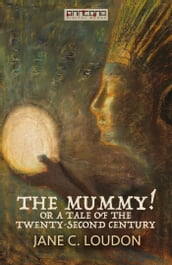 The Mummy! ; Or a Tale of the Twenty-Second Century