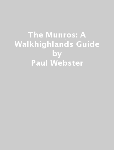 The Munros: A Walkhighlands Guide - Paul Webster - Helen Webster
