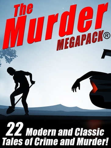 The Murder MEGAPACK®: 22 Classic and Modern Tales of Crime and Murder - James B. Hendryx - James Holding - Rufus King - Talmage Powell