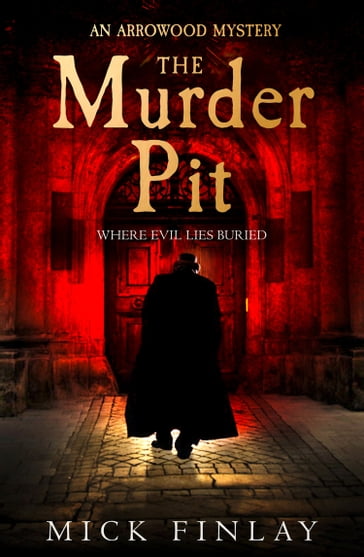 The Murder Pit (An Arrowood Mystery, Book 2) - Mick Finlay