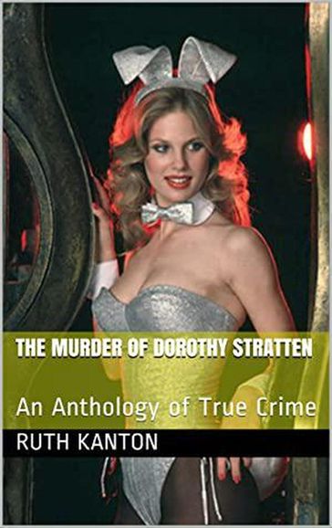 The Murder of Dorothy Stratten - Ruth Kanton
