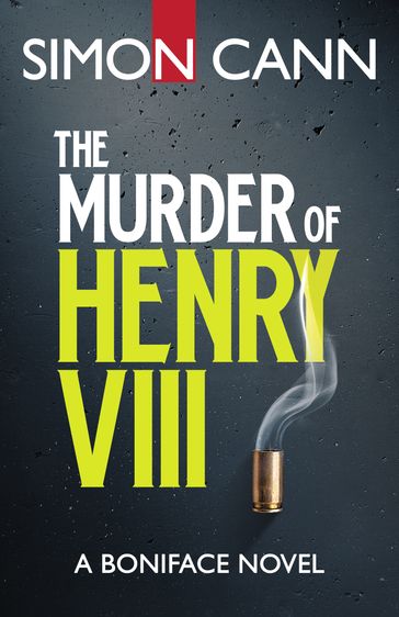 The Murder of Henry VIII - Simon Cann