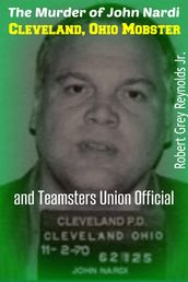 The Murder of John Nardi Cleveland Mobster And Teamsters Union Official