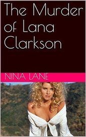 The Murder of Lana Clarkson