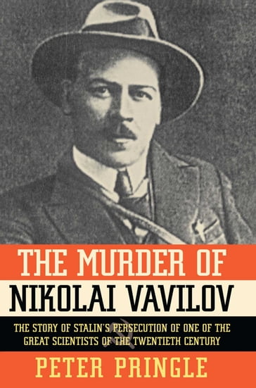The Murder of Nikolai Vavilov - Peter Pringle