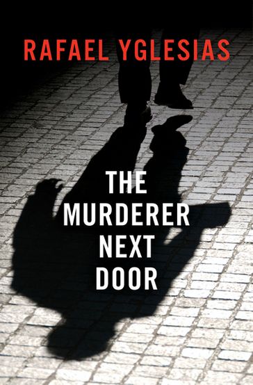 The Murderer Next Door - Rafael Yglesias