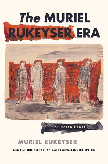 The Muriel Rukeyser Era - Muriel Rukeyser