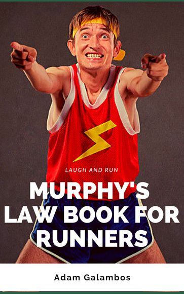 The Murphy's law book for runners - Adam Galambos