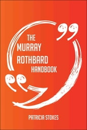 The Murray Rothbard Handbook - Everything You Need To Know About Murray Rothbard