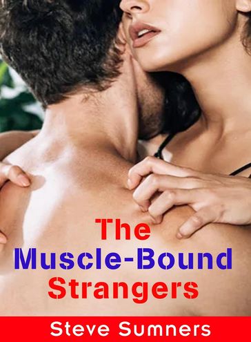 The Muscle-Bound Strangers - Steve Sumners