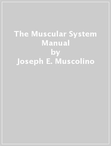 The Muscular System Manual - Joseph E. Muscolino