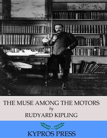 The Muse Among the Motors - Kipling Rudyard