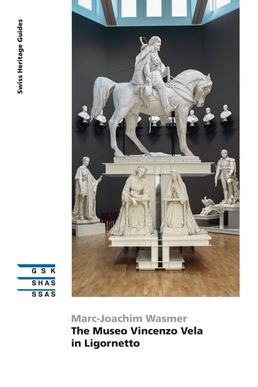 The Museo Vincenzo Vela in Ligornetto - Marc-Joachim Wasmer - Valeria Frei