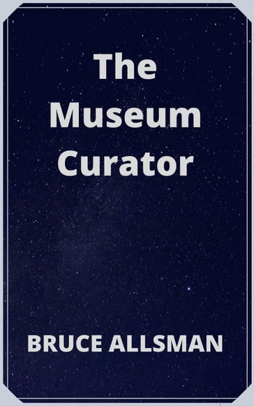The Museum Curator - Bruce Allsman