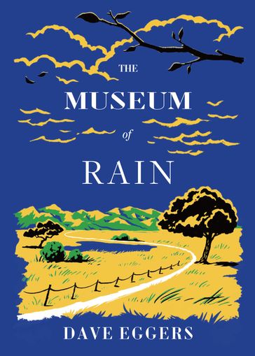 The Museum of Rain - Angel Chang - Dave Eggers