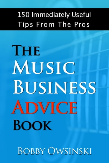 The Music Business Advice book - Bobby Owsinski