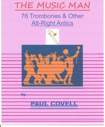 The Music Man, 76 Trombones & Other Alt-Right Antics - Paul Covell