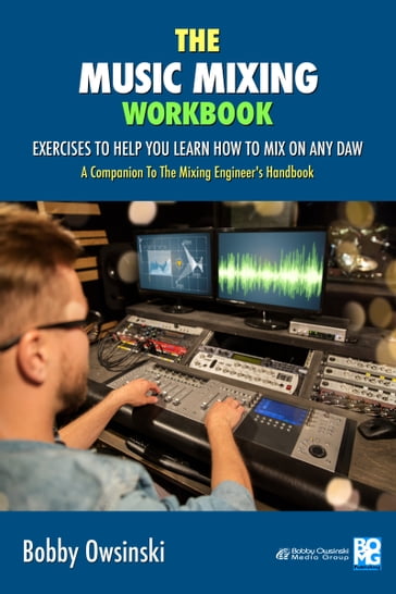 The Music Mixing Workbook - Bobby Owsinski