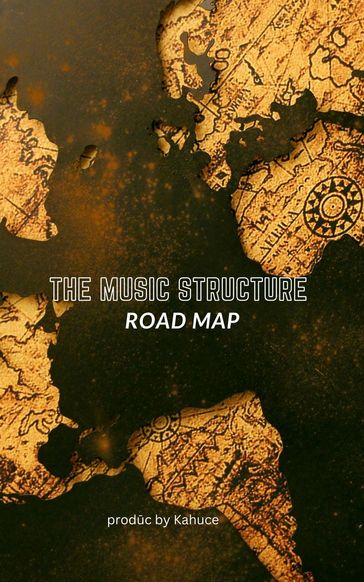 The Music Structure - Road Map - prodc by Kahuce