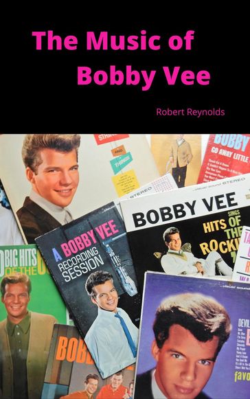 The Music of Bobby Vee - Robert F. Reynolds