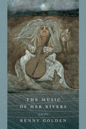 The Music of Her Rivers - Renny Golden