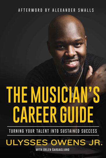 The Musician's Career Guide - Alexander Smalls - Arlen Gargagliano - ULYSSES OWENS JR