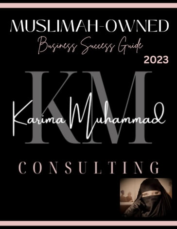 The Muslimah-Owned Business: A Guide to Success - Karima Muhammad