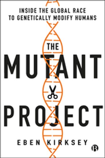 The Mutant Project - Eben Kirksey