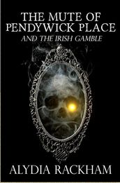 The Mute of Pendywick Place and the Irish Gamble