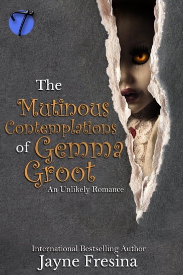 The Mutinous Contemplations of Gemma Groot (An Unlikely Romance) - Jayne Fresina