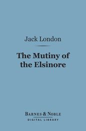The Mutiny of the Elsinore (Barnes & Noble Digital Library)