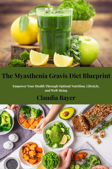 The Myasthenia Gravis Diet Blueprint - Claudia Bayer
