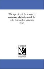 The Mysteries Of Free Masonry