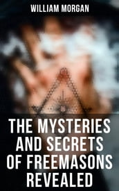 The Mysteries and Secrets of Freemasons Revealed