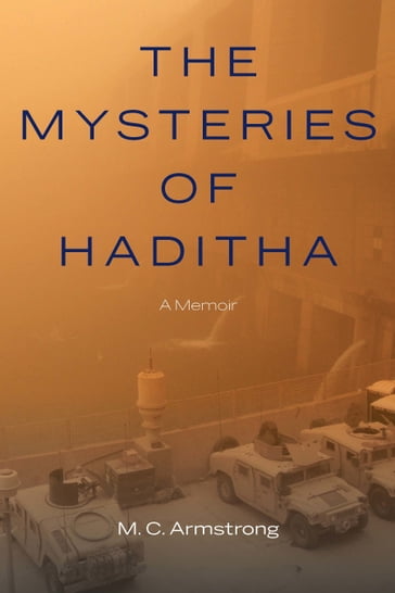 The Mysteries of Haditha - M. C. Armstrong