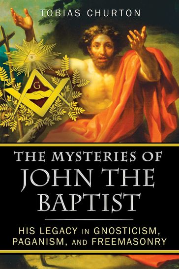 The Mysteries of John the Baptist - Tobias Churton