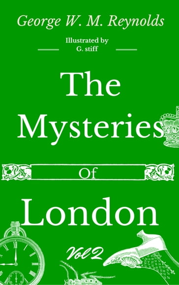 The Mysteries of London Vol 2 of 4 - G. Stiff - George W. M. Reynolds